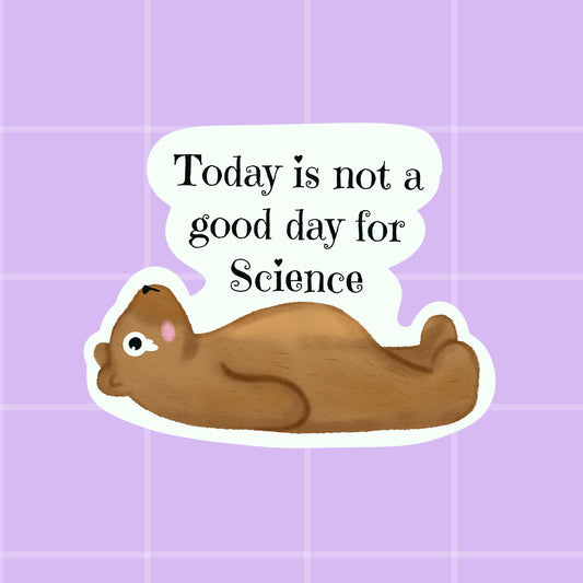 Sticker - Not a good day for science