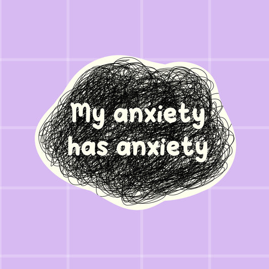 Sticker - My anxiety has anxiety