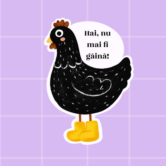 Sticker - Hai nu mai fi găină