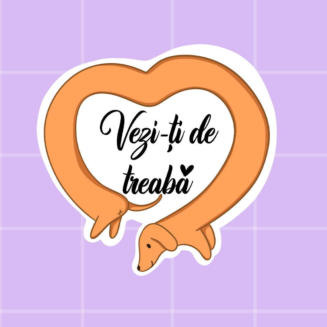 Sticker - Vezi-ți de treabă
