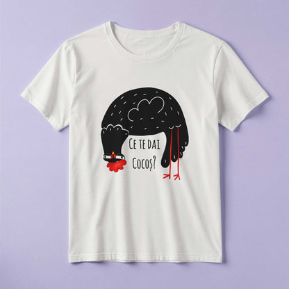 Tricou - Ce te dai cocoș?