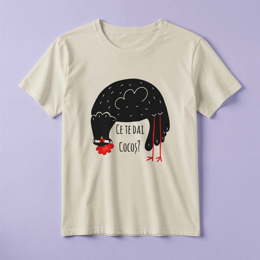 Tricou - Ce te dai cocoș?